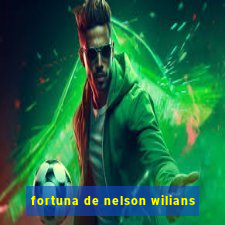 fortuna de nelson wilians